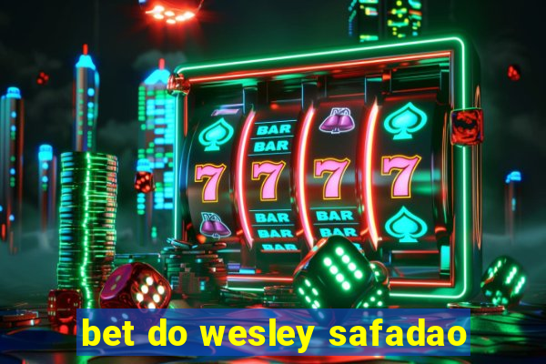 bet do wesley safadao